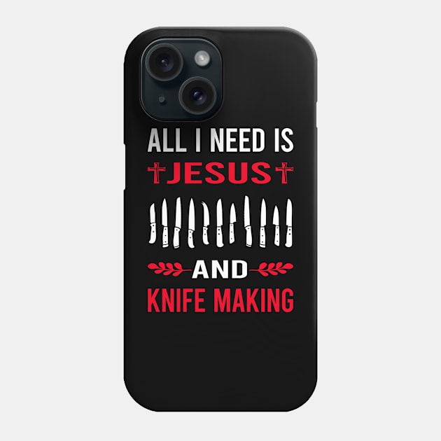 I Need Jesus And Knife Making Maker Knifemaking Knifemaker Knives Phone Case by Bourguignon Aror