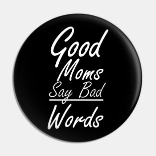 Good moms say bad words shirt Pin