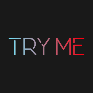 Try me T-Shirt