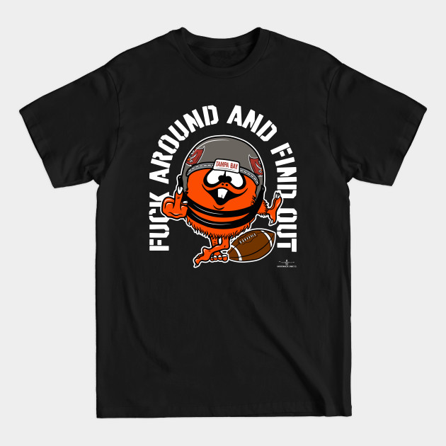 Disover FUCK AROUND AND FIND OUT, TAMPA BAY - Tampa Bay Buccaneers - T-Shirt