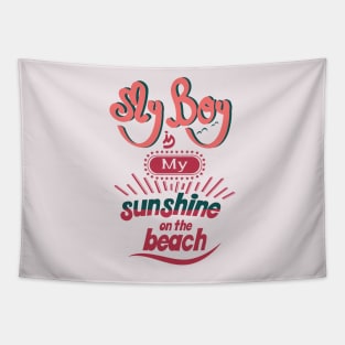 My boy is my sunshine on the beach Tapestry