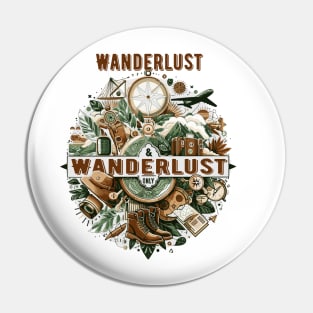 "Wanderlust & Wanderlust Only" - Travel Adventure Art Design Pin