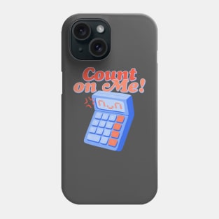 Count on Me Phone Case