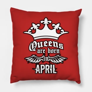 Queens are born in April Pillow