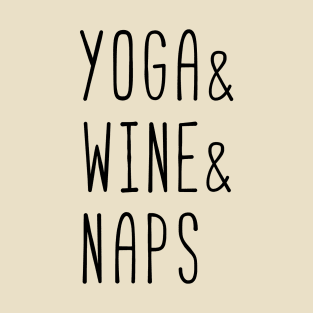 Yoga and Wine and Naps (black) T-Shirt