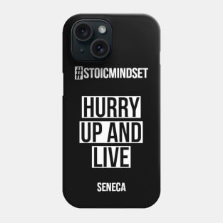 HURRY UP AND LIVE (SENECA) Phone Case