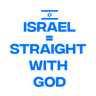 Israel = Straight With God T-Shirt