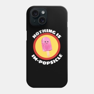 Nothing Is Impopsicle - Ice Pop Pun Phone Case