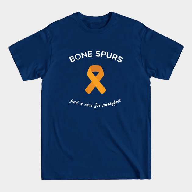 Discover Bone Spurs - Find a Cure - Bone Spur - T-Shirt