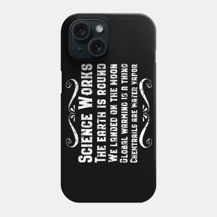 Science Works and the Earth is Round Phone Case