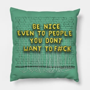 Be Nice, Even To People (yellow letters) Pillow