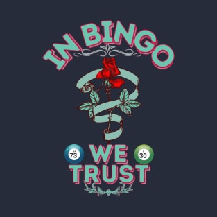 Bingo - In Bingo We Trust/ Rose T-Shirt