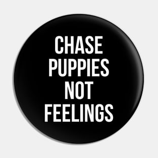 Chase Puppies Not Feelings Pin