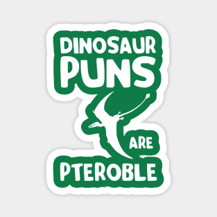 Dinosaur Puns are Pteroble Magnet