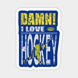 Damn I Love HOCKEY Magnet