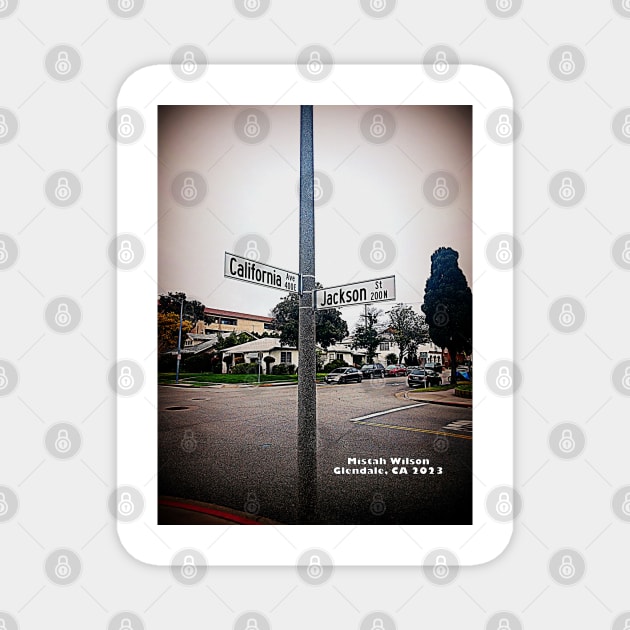 California Avenue & Jackson Street, Glendale, CA by Mistah Wilson Magnet by MistahWilson