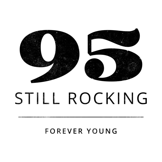 Funny 95th Birthday Quote 95 Years - Still Rocking by MEWRCH