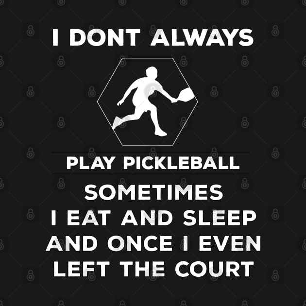 I don't always play pickleball Funny by SDxDesigns