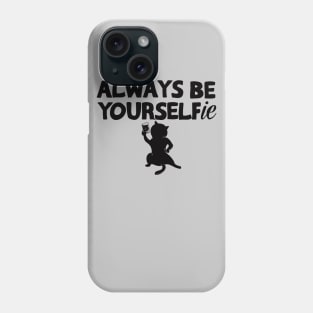 Always Be Yourselfie Phone Case