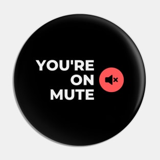 You're On Mute Pin