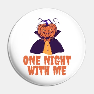 Pumpkin man wanna live one night with you. Pin