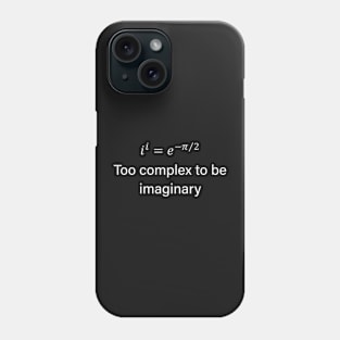 Math Fun: Too Complex To Be Imaginary Phone Case