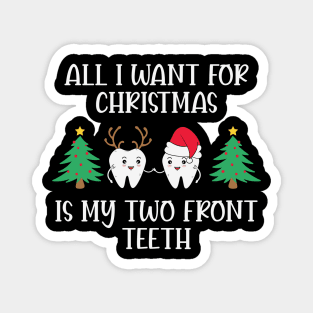 All I Want For Christmas Is My Two Front Teeth Magnet