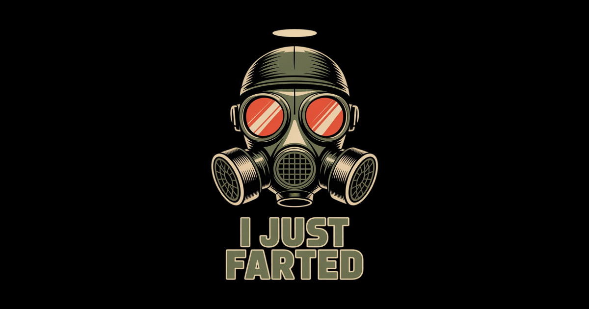 I Just Farted Farting Gas Mask Fart Joke - I Just Farted Farting Gas ...