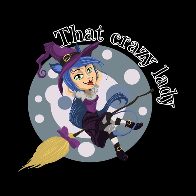 That crazy witch lady funny by THESHOPmyshp