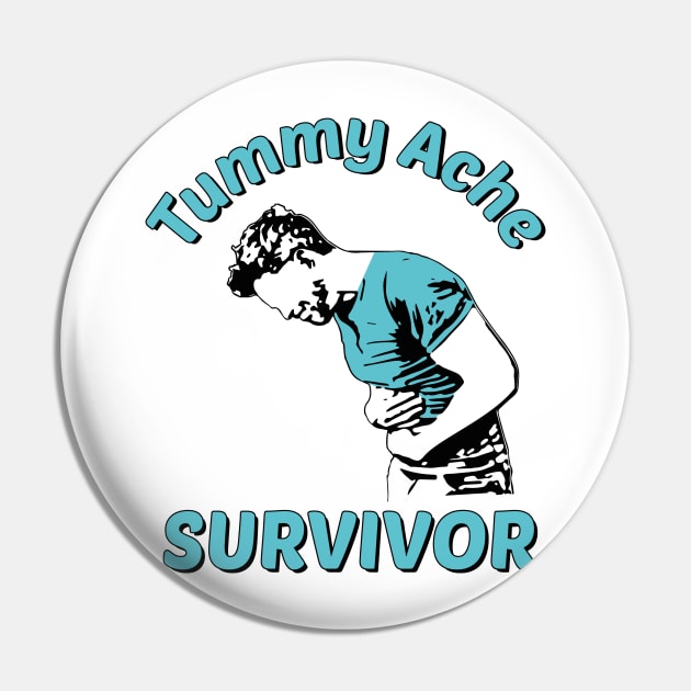 Tummy Ache Survivor Design is Funny Tummy Ache Quote Pin by Estrytee