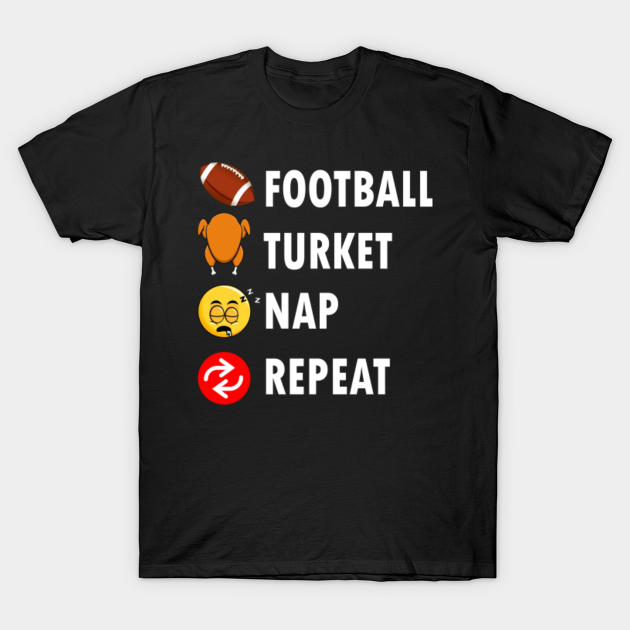 Discover Funny Football Turkey Nap Repeat Football Thanksgiving - Football Turkey - T-Shirt