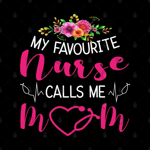 My Favourite Nurse Calls Me MOM by FabulousDesigns