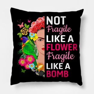 not fragile like a flower fragile like a bomb Pillow