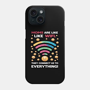 Funny moms are like wifi connect us to everything Phone Case