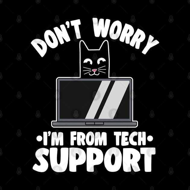 Don't Worry I'm From Tech Support Funny Cat Gift by Kuehni