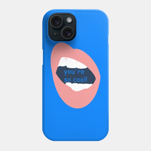 YOU'RE SO COOL Phone Case by MAYRAREINART