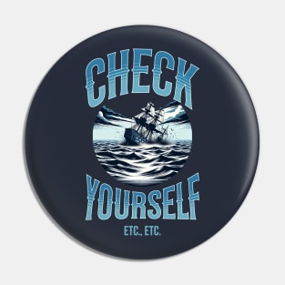 Check Yourself, Before Your Shipwreck Yourself Pin