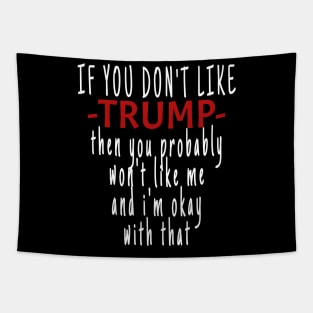 If you don't like TRUMP then you probably won't like me Tapestry