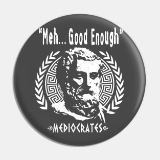 Greek Philosopher MEDIOCRATES - "Meh, Good Enough" Pin