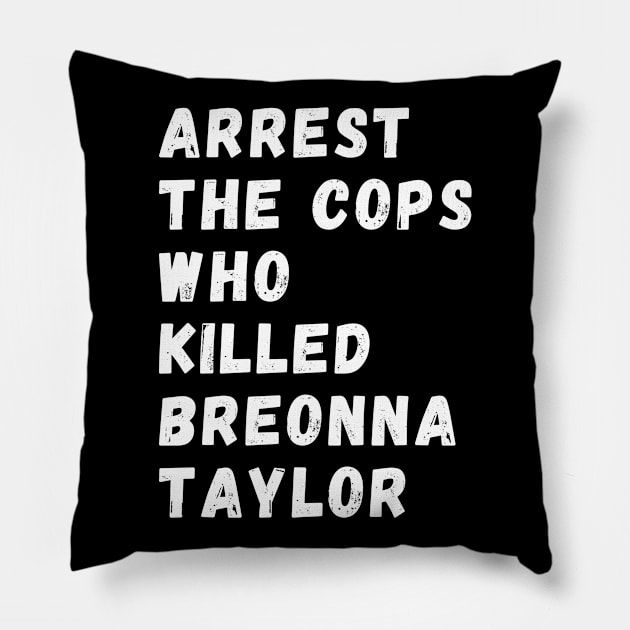 Arrest The Cops Who Killed Breonna Taylor Pillow by Giftadism