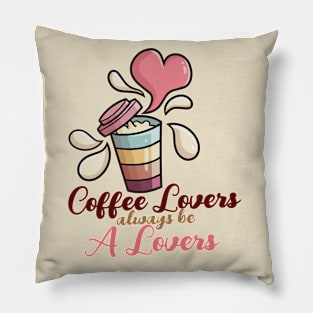 Coffee lovers always be a lovers Pillow