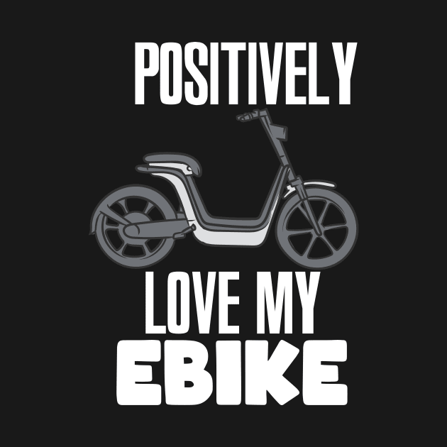 Positively Love My eBike by maxcode