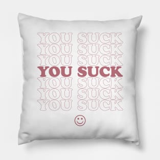 You Suck - Rose Pillow