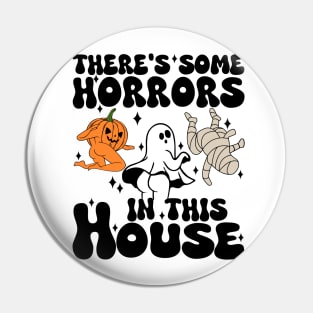 There's Some Horrors In This House Pin