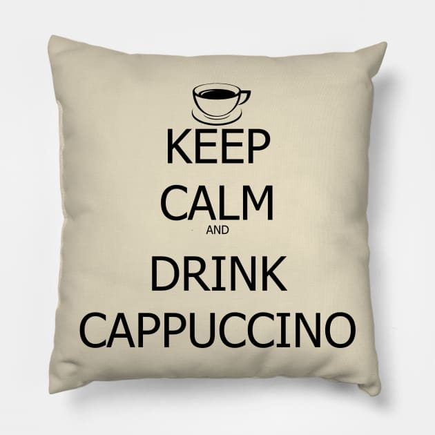 Keep Calm And Drink Cappuccino Pillow by SaverioOste