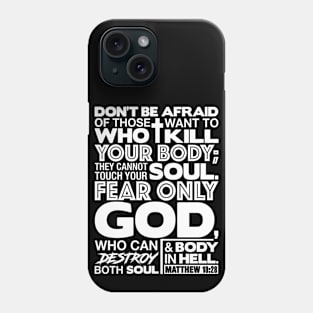 Matthew 10:28 Don’t Be Afraid Phone Case