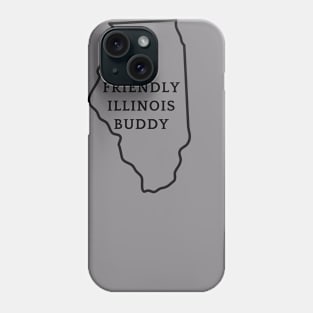 FIB = Friendly Illinois Buddy Phone Case