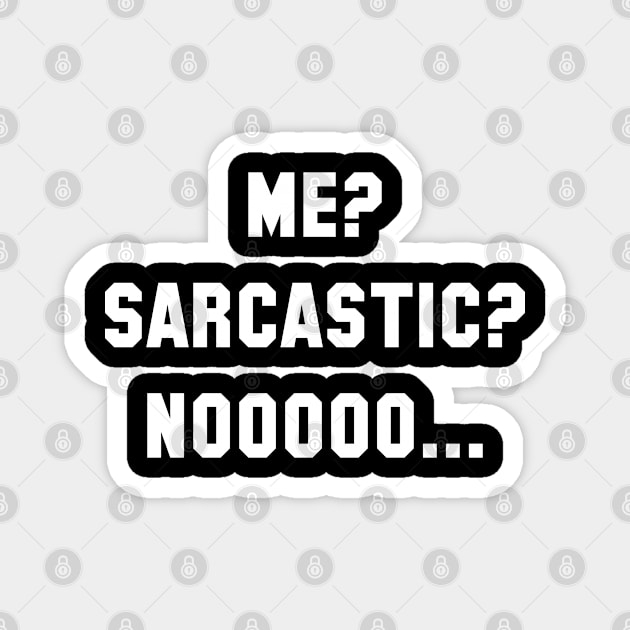 Me? Sarcastic? Nooo... Magnet by CreativeJourney