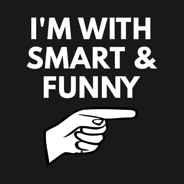 I'm With Smart and Funny - Eric by coffeeandwinedesigns