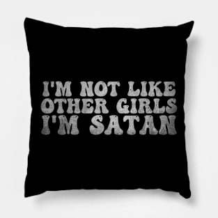 I'm Not Like Other Girls Pillow